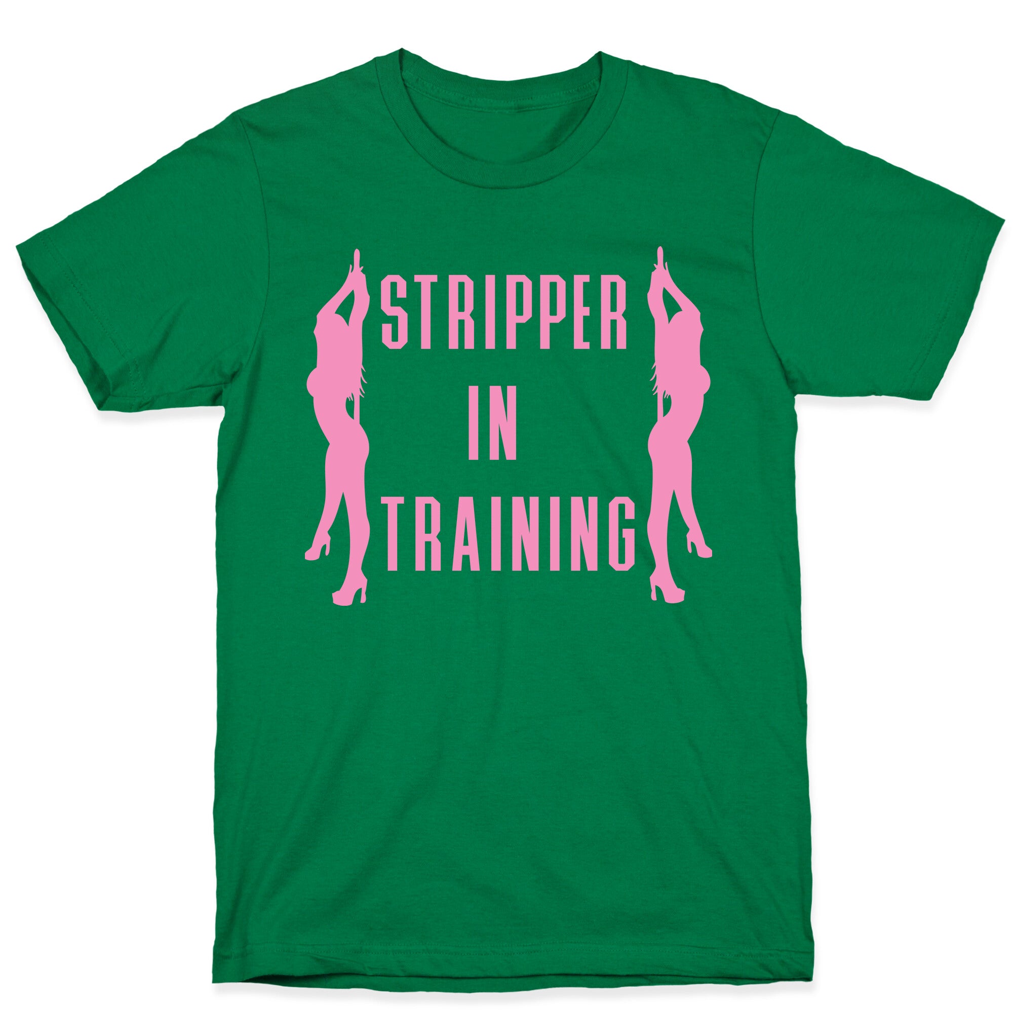 Stripper In Training T-Shirt